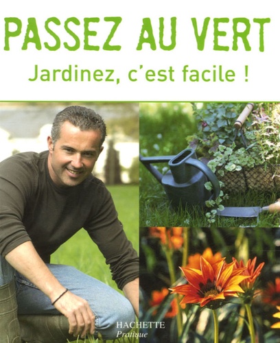 Serge Schall et Armelle Robert - Passez au vert - Jardinez, c'est facile !.