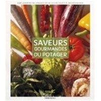 Serge Schall - Saveurs gourmandes du potager - 350 variétés de légumes et de petits fruits à (re)découvrir.