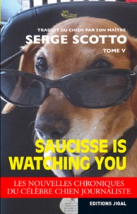 Serge Scotto - Saucisse is watching you.