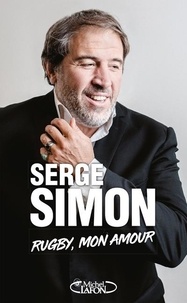 Ebook epub téléchargements gratuits Rugby, mon amour 9782749940489 par Serge Simon