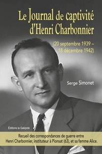 Serge Simonet - Le journal de captivité d'Henri Charbonnier (20 septembre 1939 - 18 décembre 1942) - Recueil des correspondances entre Henri, instituteur à Pionsat (63), et sa femme Alice.