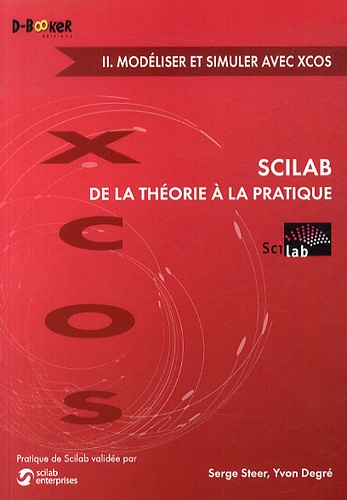 Scilab : de la théorie à la pratique. Volume 2, Modéliser et simuler avec Xcos