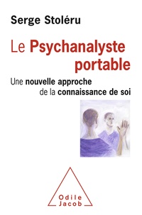 Serge Stoléru - Le psychanalyste portable - Une nouvelle approche de la connaissance de soi.