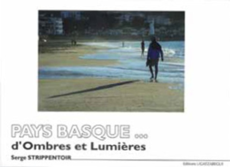 Serge Strippentoir - Pays basque... D'ombres et lumières - Format enrichi.