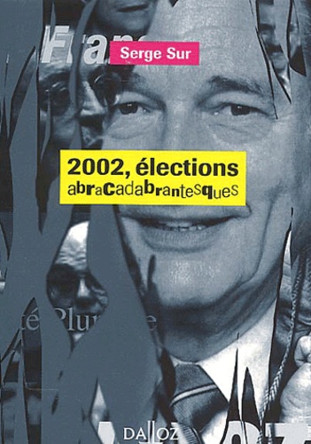 Serge Sur - 2002, Elections Abracadabrantesques.