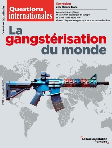 Questions internationales N° 125-126, Juin-Septembre 2024 La gangstérisation du monde