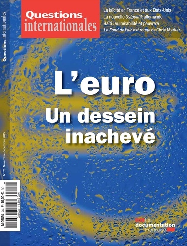 Serge Sur - Questions internationales N° 76, Novembre-déce : L'euro - Un dessein inachevé.