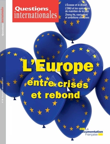 Questions internationales N° 88, novembre-décembre 2017 L'Europe entre crise et rebond