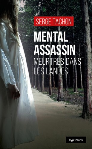 Mental Assassin. Meurtres dans les Landes