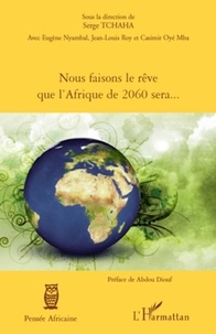 Serge Tchaha - Nous faisons le rêve que l'afrique de 2060 sera....
