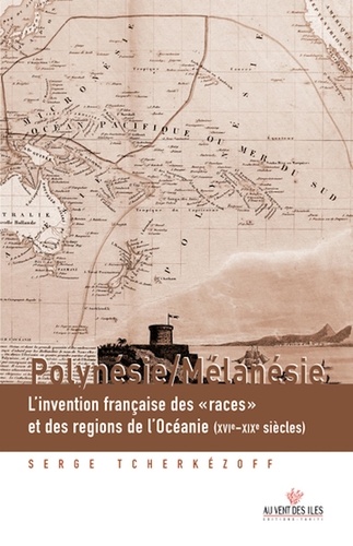 Polynésie / Mélanésie. L'invention française des "races" et des régions de l'Océanie (XVIe-XXe siècles)