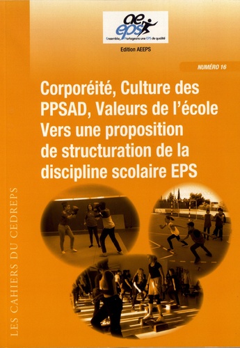 Serge Testevuide - Corporéité, culture des PPSAD, valeurs de l'école - Vers une proposition de structuration de la discipline scolaire EPS.