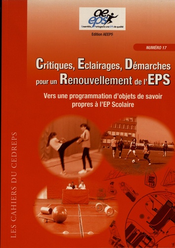 Critiques, éclairages, démarches pour un renouvellement de l'EPS. Vers une programmation d'objets de savoir propres à l'EP Scolaire