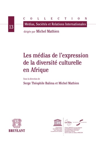 Serge Théophile Balima et Michel Mathien - Les médias de l'expression de la diversité culturelle en Afrique.