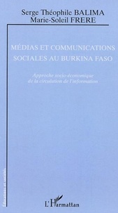Serge-Théophile Balima et Marie-Soleil Frère - Médias et communications sociales au Burkina Faso - Approche socio-économique de la circulation de l'information.