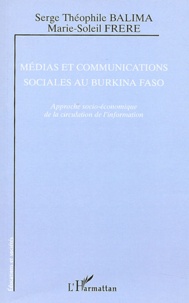 Serge-Théophile Balima et Marie-Soleil Frère - Médias et communications sociales au Burkina Faso - Approche socio-économique de la circulation de l'information.