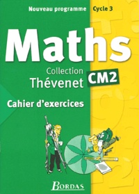Serge Thévenet et Anne Débailleul - Maths CM2 - Cahier d'exercices.