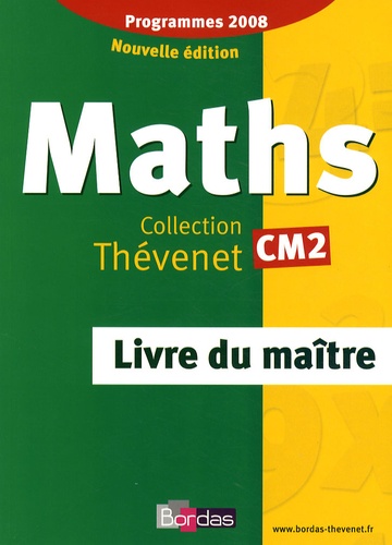 Serge Thévenet - Maths CM2 - Livre du maître, programmes 2008.