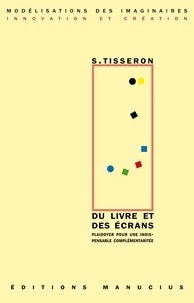 Serge Tisseron - Du livre et des écrans - Plaidoyer pour une indispensable complémentarité.