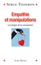 Serge Tisseron - Empathie et manipulations - Les pièges de la compassion.