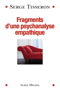 Serge Tisseron - Fragments d'une psychanalyse empathique.