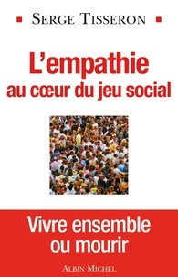 Serge Tisseron et Serge Tisseron - L'Empathie au coeur du jeu social.