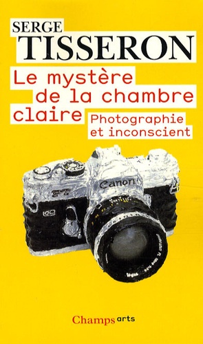 Serge Tisseron - Le mystère de la chambre claire - Photographie et inconscient.