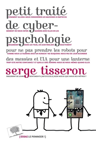 Petit traité de cyber-psychologie pour ne pas prendre les robots pour des messies et l'IA pour une lanterne