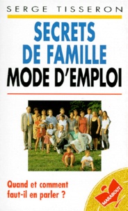 Serge Tisseron - Secrets de famille - Mode d'emploi.