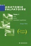 Serge Tixa - Atlas d'anatomie palpatoire - Tome 1, Cou, tronc, membre supérieur - Investigation manuelle de surface.