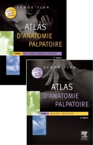 Serge Tixa - Atlas d'anatomie palpatoire - 2 volumes : Cou, tronc, membre supérieur ; Membre inférieur.