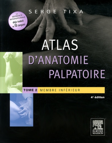 Atlas d'anatomie palpatoire. Tome 2, Membre inférieur 4e édition