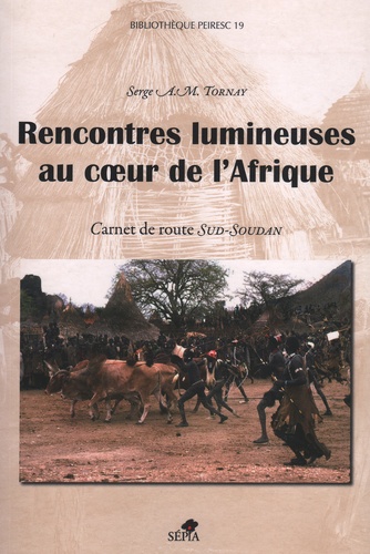 Serge Tornay - Rencontres lumineuses au coeur de l'Afrique - Carnet du Sud-Soudan 1980.