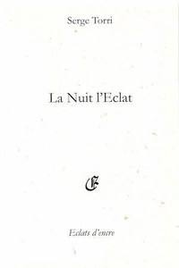 Serge Torri - LA NUIT L'ÉCLAT.