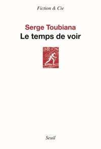 Serge Toubiana - Le temps de voir.
