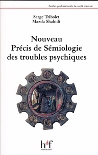 Serge Tribolet et Mazda Shahidi - Nouveau précis de sémiologie des troubles psychiques.