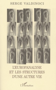 Serge Valdinoci - L'Europanalyse et les structures d'une autre vie. - Le feu de la pensée sacrée.