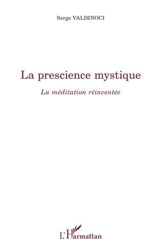 La prescience mystique. La méditation réinventée