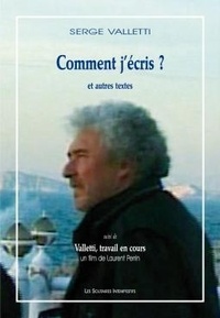 Serge Valletti - Comment j'écris ? - Et autres textes. 1 DVD