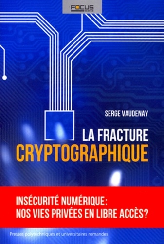 Serge Vaudenay - La fracture cryptographique.