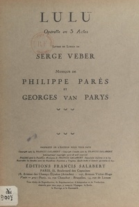 Serge Veber et Philippe Parès - Lulu - Opérette en 3 actes.