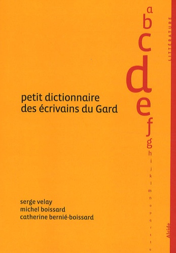 Serge Velay et Michel Boissard - Petit dictionnaire des écrivains du Gard.