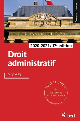Droit administratif. Tout le cours et des conseils méthodologiques à jour des dernières réformes  Edition 2020-2021