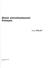 Serge Velley - Droit constitutionnel français.
