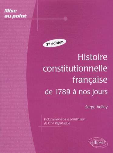 Histoire constitutionnelle française de 1789 à nos jours 3e édition