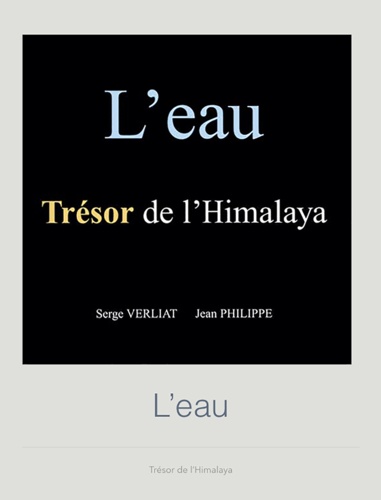 Serge Verliat et Jean Philippe - L'Eau, trésor de l'Himalaya.