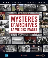 Serge Viallet et Cédric Gruat - Mystères d'archives - La vie des images.