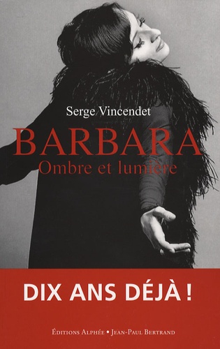 Serge Vincendet - Barbara, ombre et lumière.