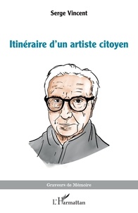 Serge Vincent - Itinéraire d’un artiste citoyen.