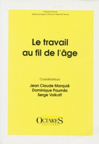 Serge Volkoff et Jean-Claude Marquié - Le travail au fil de l'âge.
